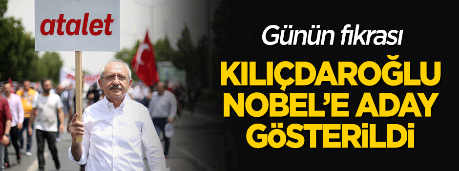 Günün fıkrası: Kılıçdaroğlu Nobel'e aday gösterildi!
