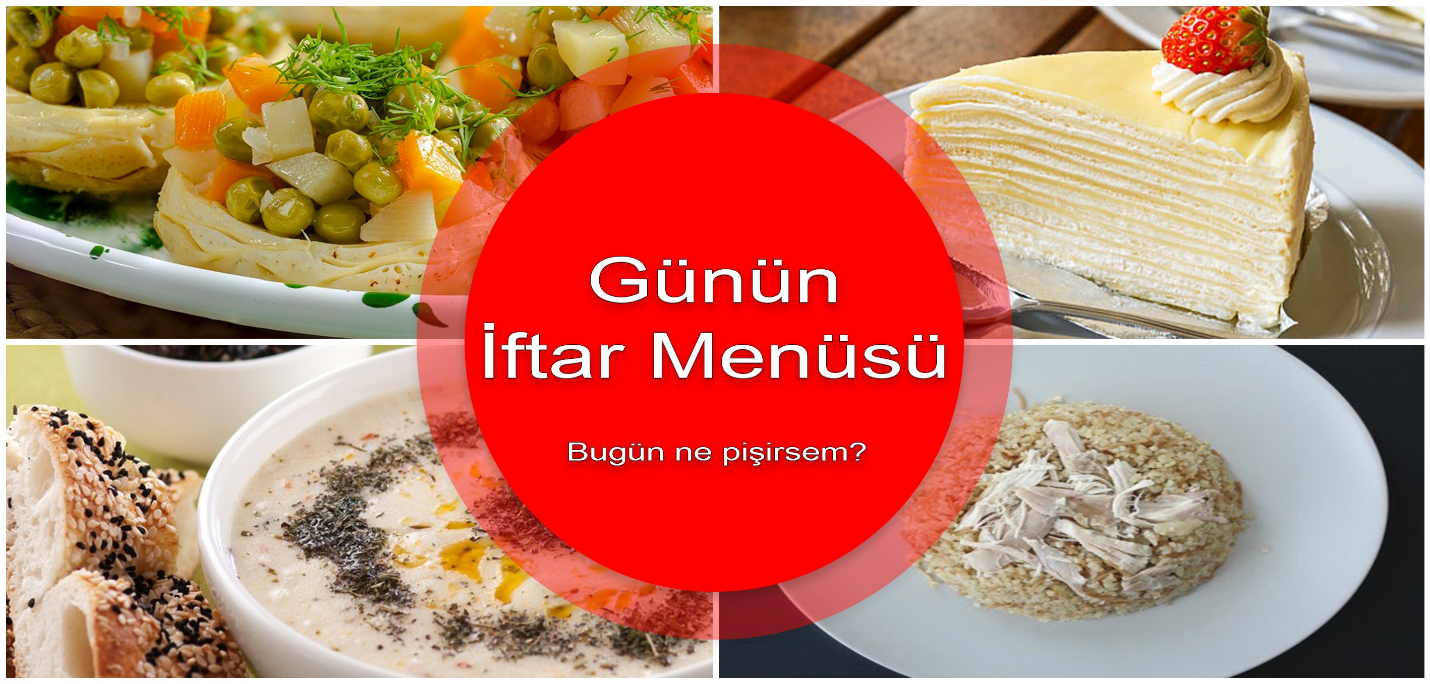 Günün iftar menüsü | Bugün iftara ne pişirsem?