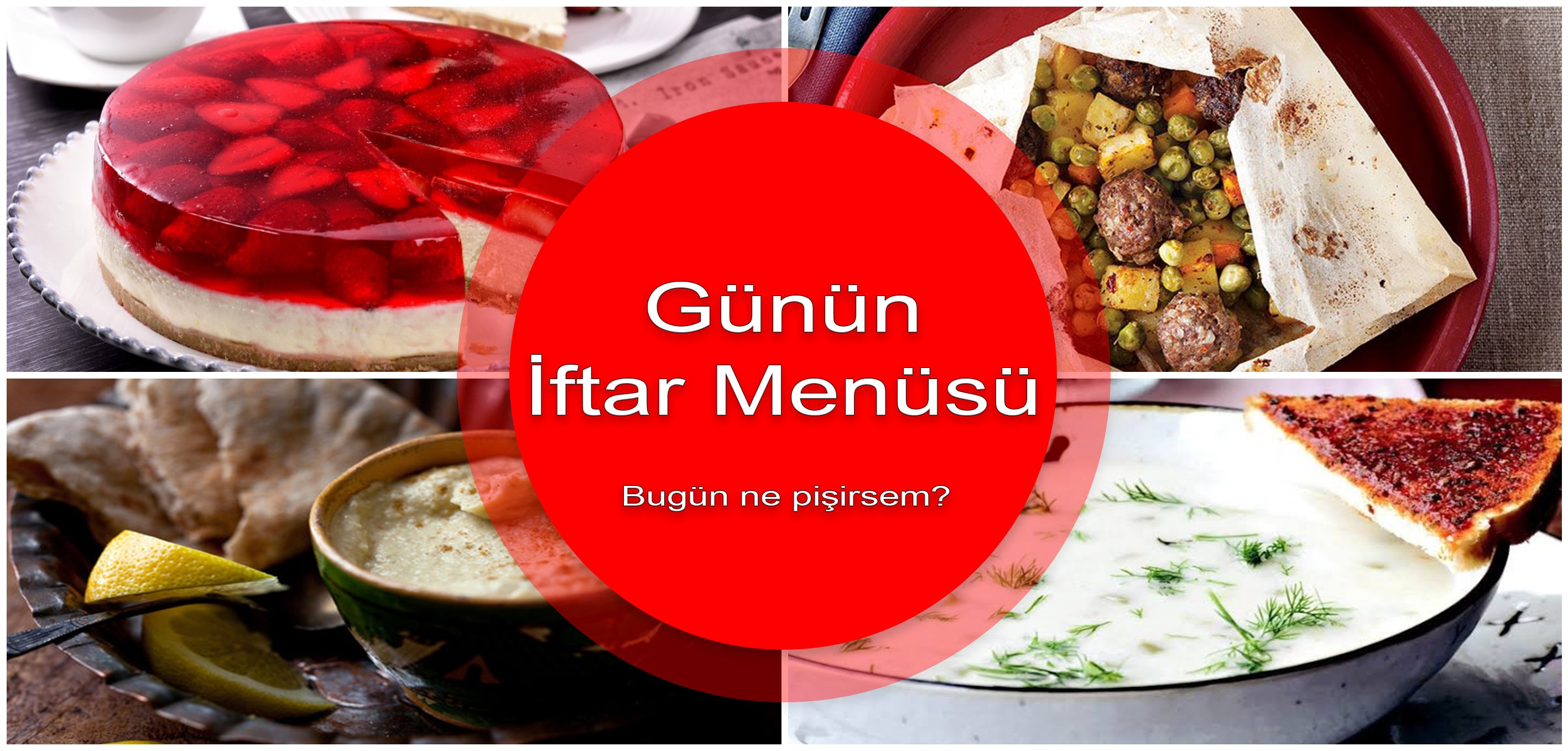 Günün iftar menüsü | Ramazan menüleri ve tarifleri