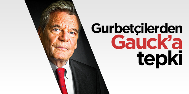 Gurbetçilerden Gauck’a tepki