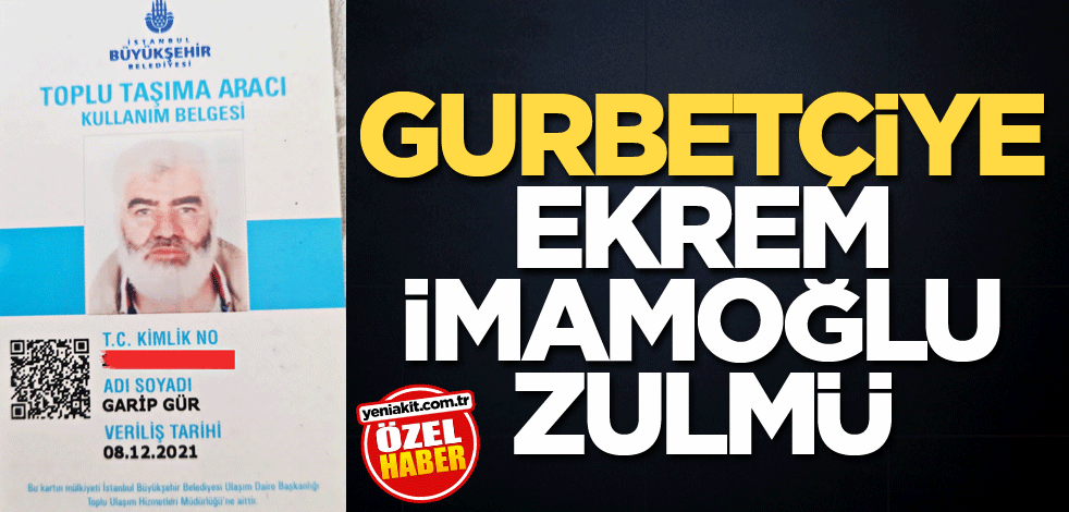 Gurbetçiye Ekrem İmamoğlu zulmü