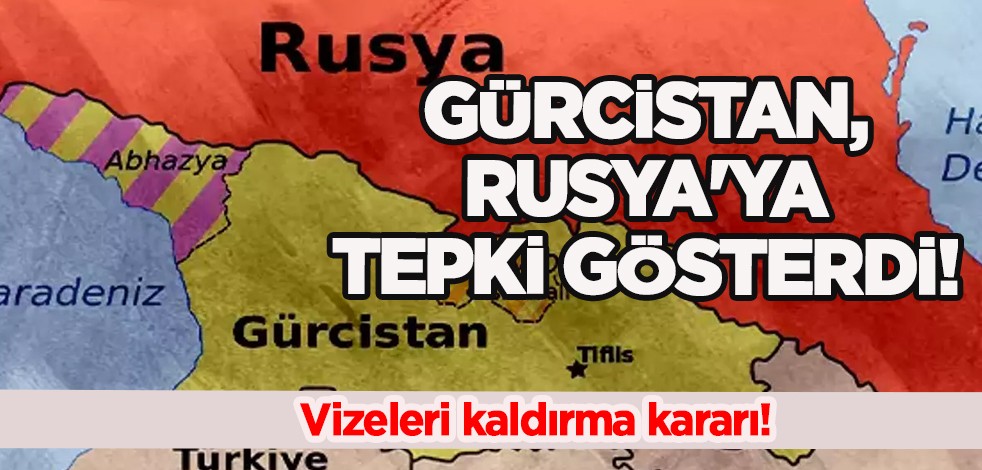 Gürcistan, Rusya'nın vizeleri kaldırma kararına bakın nasıl tepki gösterdi? Vatandaşlardan sert tepki yağıyor