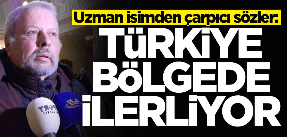 Gürcü siyasi analist Tengiz Txilava: Türkiye bölgede büyüyor