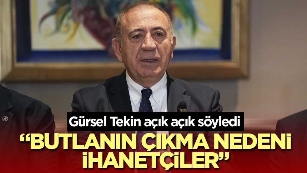 Gürsel Tekin açık açık söyledi: Butlanın çıkma nedeni ihanetçiler