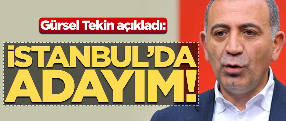 Gürsel Tekin, İstanbul'da aday olacağını açıkladı!