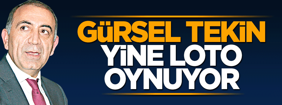 Gürsel Tekin yine loto oynuyor