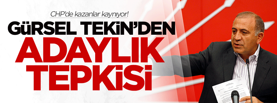 Gürsel Tekin'den adaylık tepkisi!