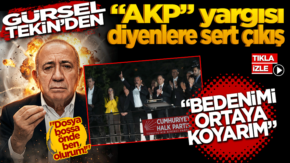 Gürsel Tekin’den “AKP yargısı” diyen CHP yönetimine sert çıkış: Bedenimi ortaya koyarım!