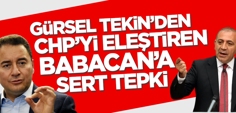 Gürsel Tekin'den CHP'yi eleştiren Ali Babacan'a sert tepki: Yazıklar olsun!