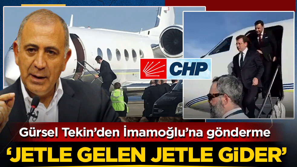 Gürsel Tekin’den İmamoğlu’na gönderme: ‘Jetle gelen jetle gider’