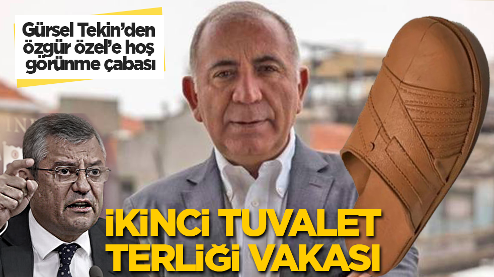 Gürsel Tekin’den Özgür Özel’e hoş görünme çabası! İkinci tuvalet terliği vakası