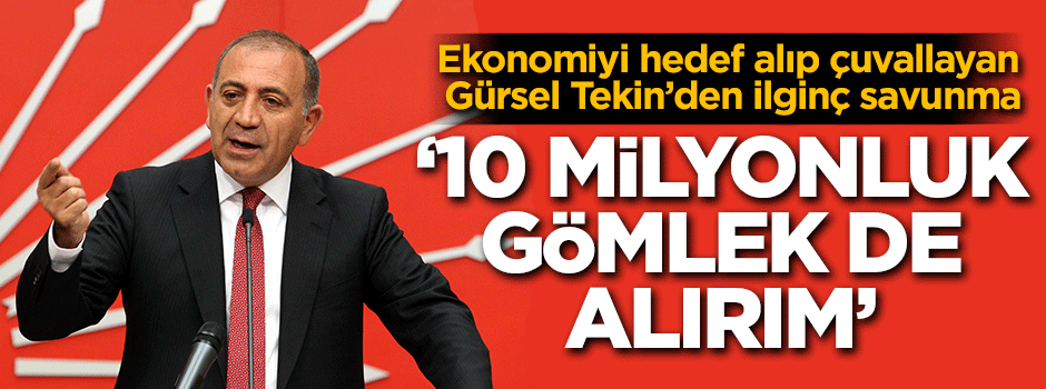Gürsel Tekin'den 'pahalı gömlek' açıklaması