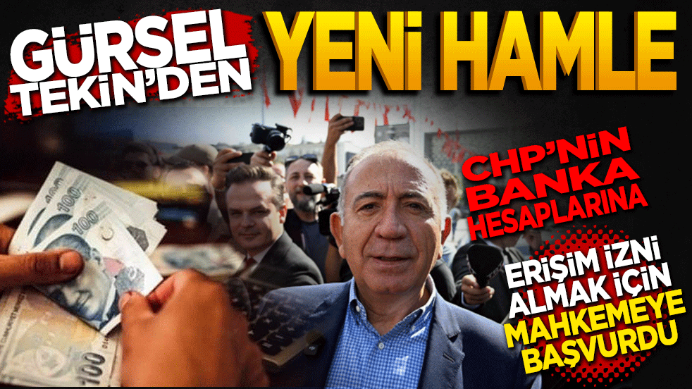 Gürsel Tekin’den yeni hamle! CHP’nin banka hesaplarına erişim izni almak için mahkemeye başvurdu