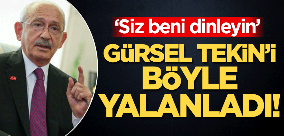 Gürsel Tekin'in HDP çıkışını isim kullanmadan yalanladı! Kemal Kılıçdaroğlu: Benden dinleyin