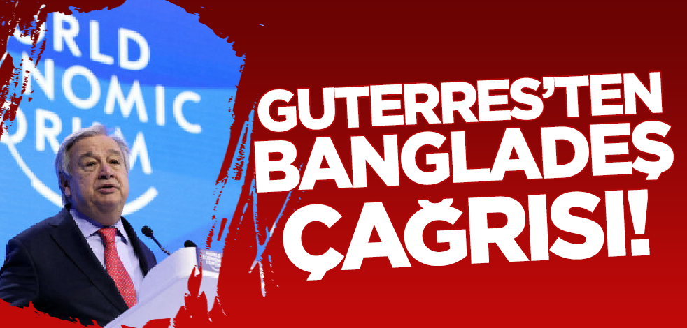 Guterres'ten Bangladeş çağrısı