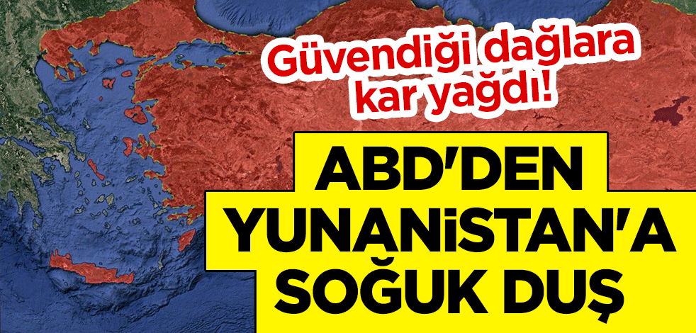 Güvendiği dağlara kar yağdı! ABD'den Yunanistan'a soğuk duş