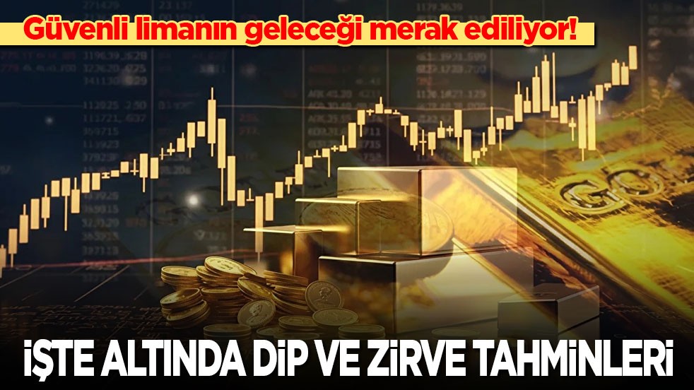 Güvenli limanın geleceği merak ediliyor! İşte altında yeni dip ve zirve tahminleri