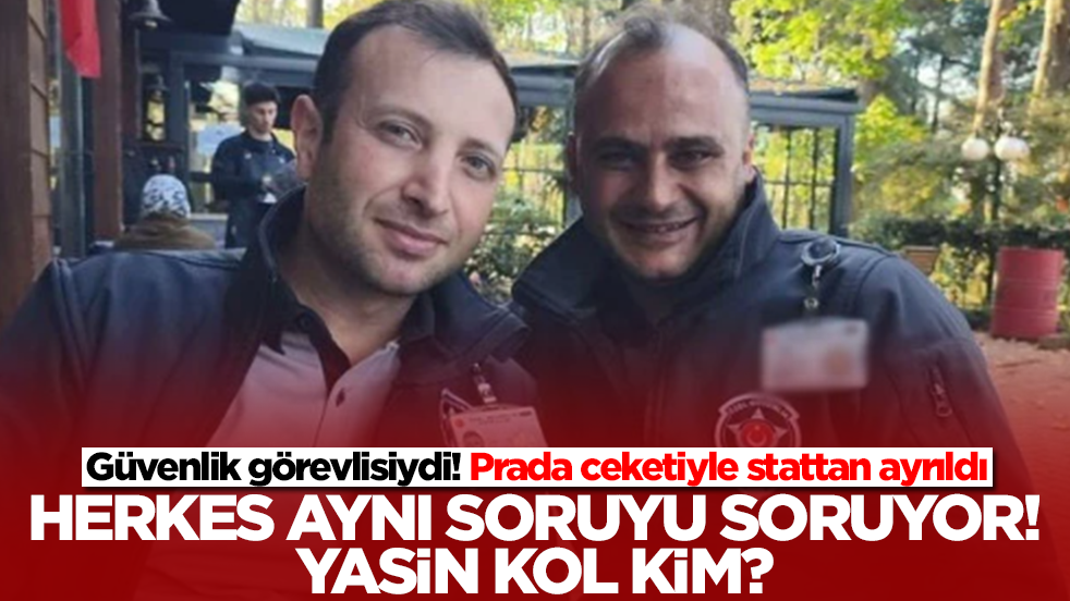 Güvenlik görevlisiydi! Prada ceketiyle stattan ayrıldı! Herkes aynı soruyu soruyor: Yasin Kol kim