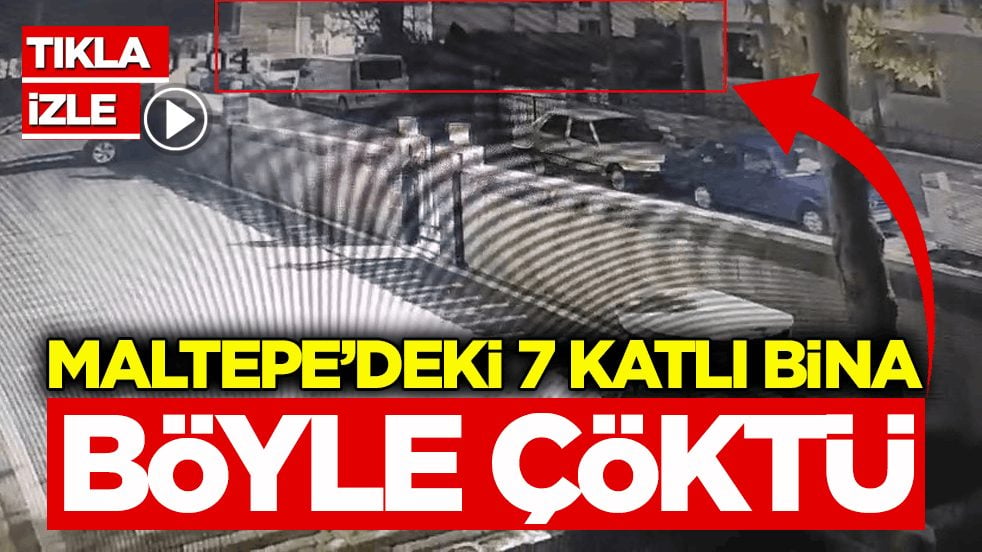 Güvenlik kamerasına yansıdı: Maltepe’deki 7 katlı bina böyle çöktü