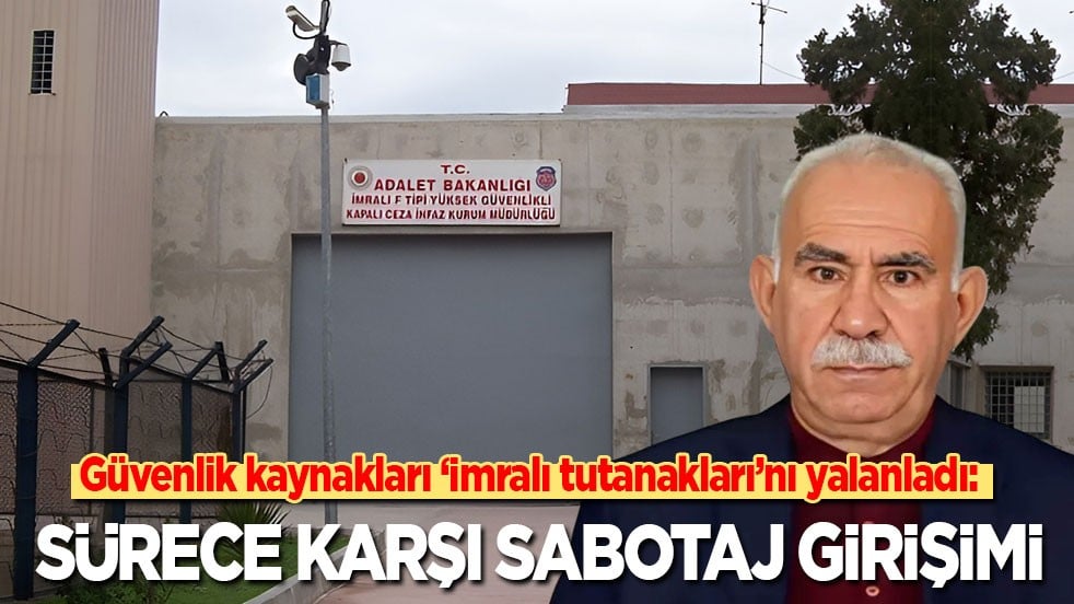 Güvenlik kaynakları ‘İmralı tutanakları'nı yalanladı: Sürece karşı sabotaj girişimi