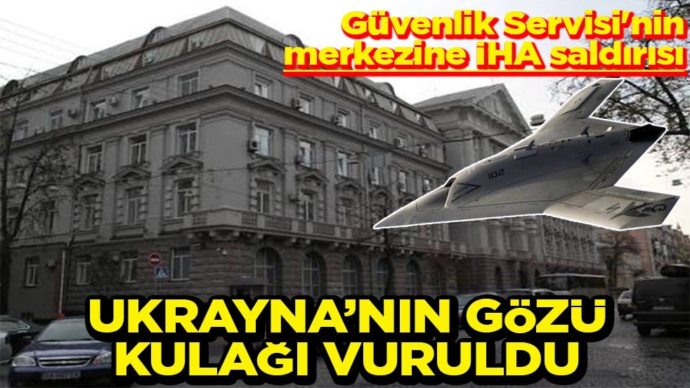 Güvenlik Servisi'nin merkezine İHA saldırısı Ukrayna’nın gözü kulağı vuruldu