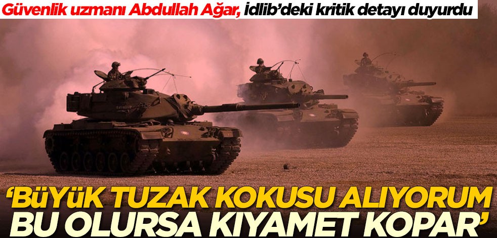 Güvenlik uzmanı Abdullah Ağar: Büyük tuzak kokusu alıyorum, bu olursa kıyamet kopar