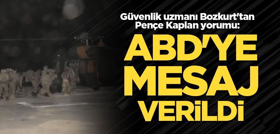 Güvenlik uzmanı Bozkurt'tan operasyon yorumu: ABD'ye mesaj verildi