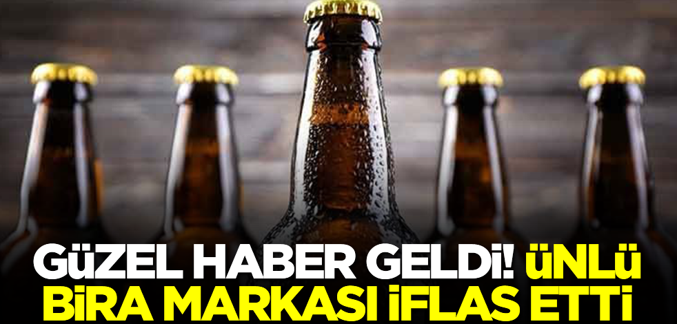 Güzel haber geldi! Ünlü bira markası iflas etti