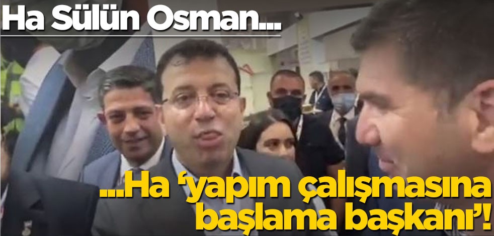 Ha Sülün Osman, ha "Yapım çalışmasına başlama başkanı"!