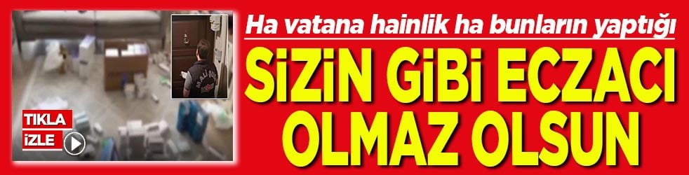 Ha vatana hainlik ha bunların yaptığı Sizin gibi eczacı olmaz olsun