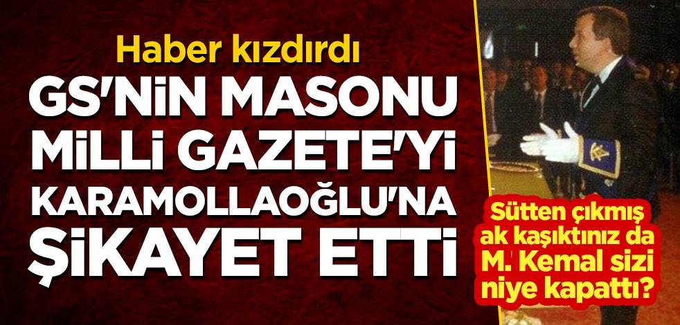 Haber kızdırdı: GS'nin masonu, Milli Gazete'yi Karamollaoğlu'na şikayet etti