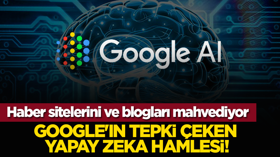 Haber sitelerini ve blogları mahvediyor: Google'ın tepki çeken yapay zeka hamlesi!