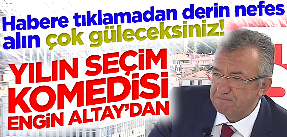 Habere tıklamadan derin nefes alın çok güleceksiniz! Yılın seçim komedisi Engin Altay'dan