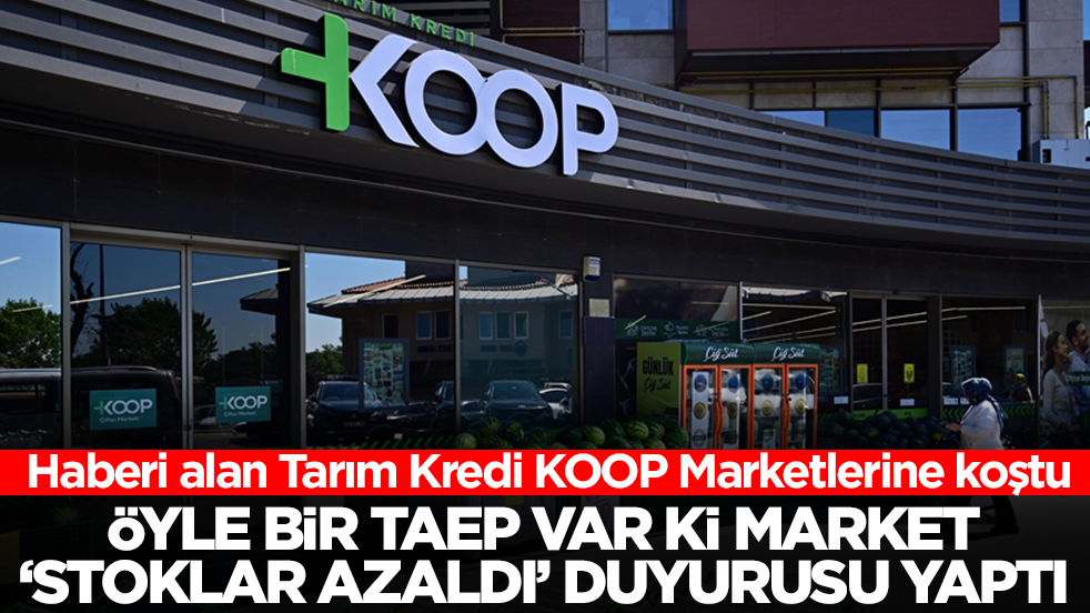 Haberi alan Tarım Kredi KOOP Marketlerine koştu: Öyle bir talep var ki, market 'stoklar azaldı' duyurusu yaptı