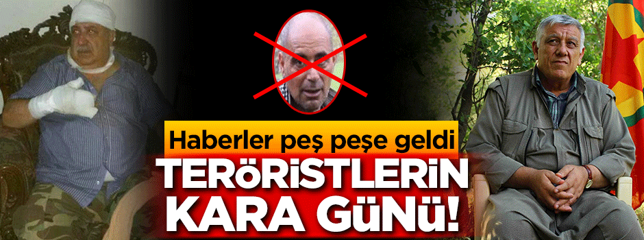 Haberler peş peşe geldi! Teröristlerin kara günü