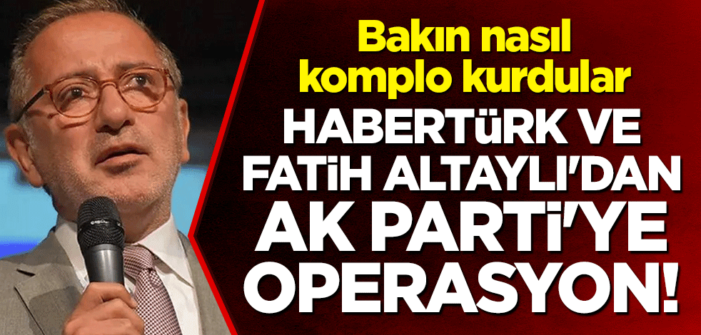 Habertürk ve Fatih Altaylı'dan AK Parti'ye operasyon! HDP üzerinden bakın nasıl komplo kurdular
