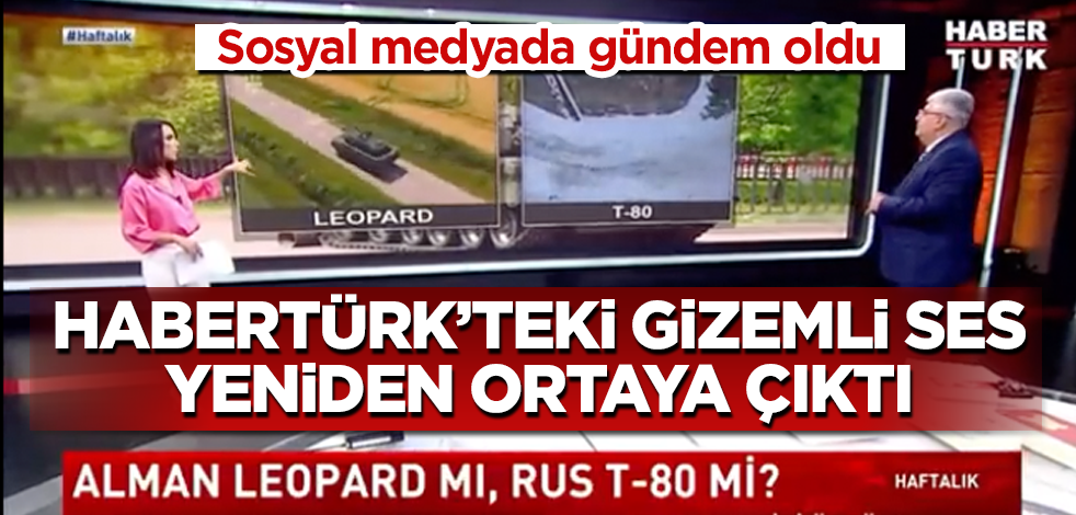 HaberTürk'teki gizemli ses yeniden ortaya çıktı! Sosyal medyada gündem oldu
