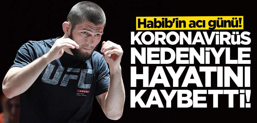 Habib Nurmagomedov'un büyük acısı! Koronavirüs nedeniyle hayatını kaybetti