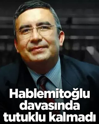 Hablemitoğlu davasında tutuklu kalmadı