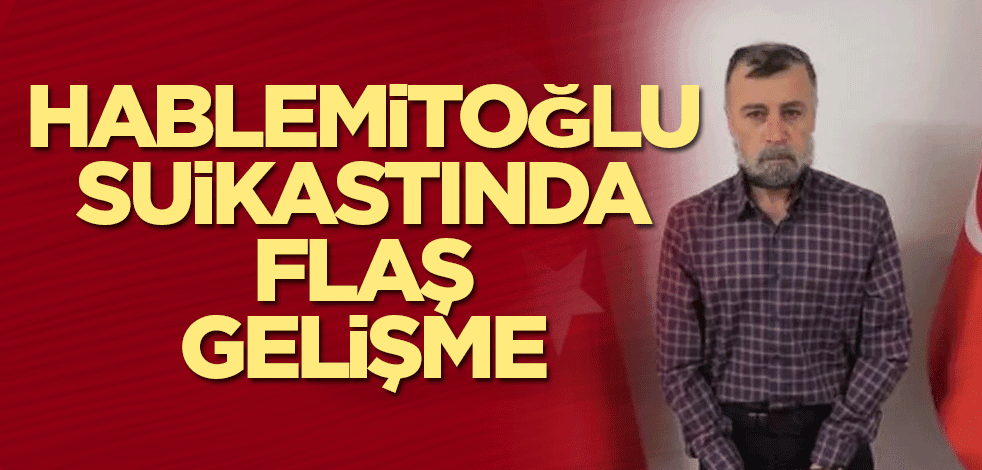 Hablemitoğlu suikastında flaş gelişme