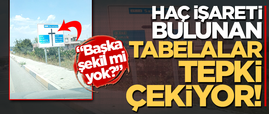 Haç işareti bulunan tabelalar tepki çekiyor! "Başka şekil mi yok?"