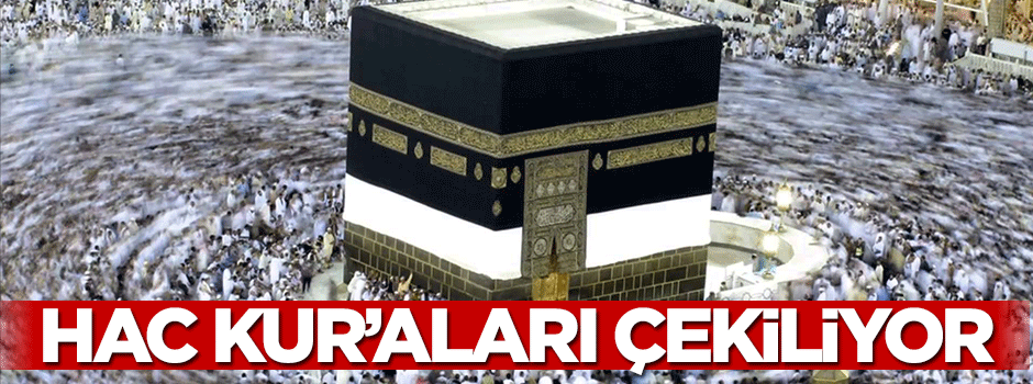 Hac kur'aları bugün çekiliyor