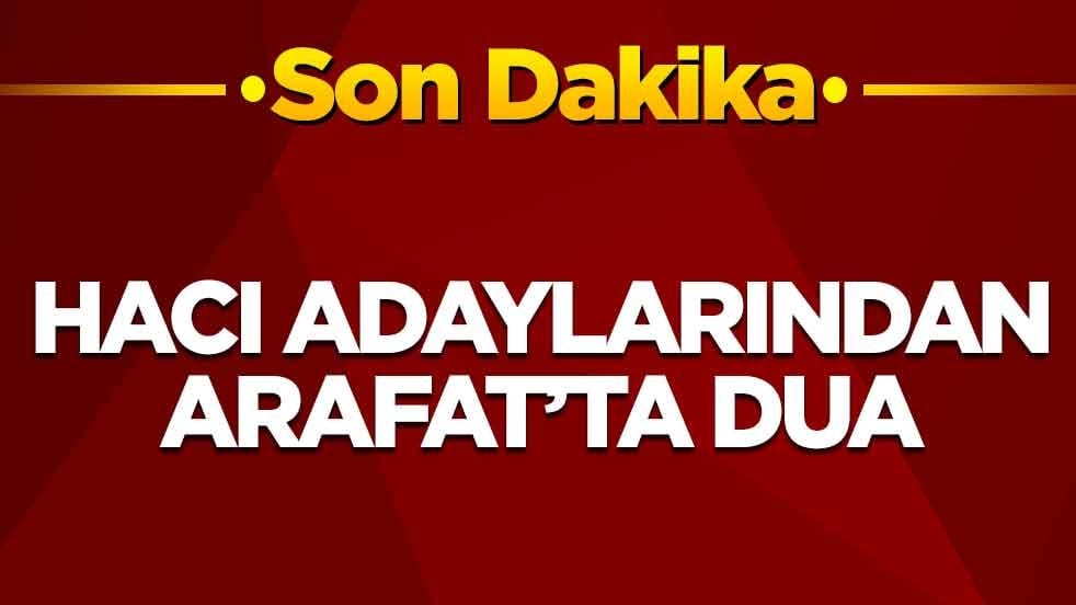 Hacı adaylarından Arafat’ta dua