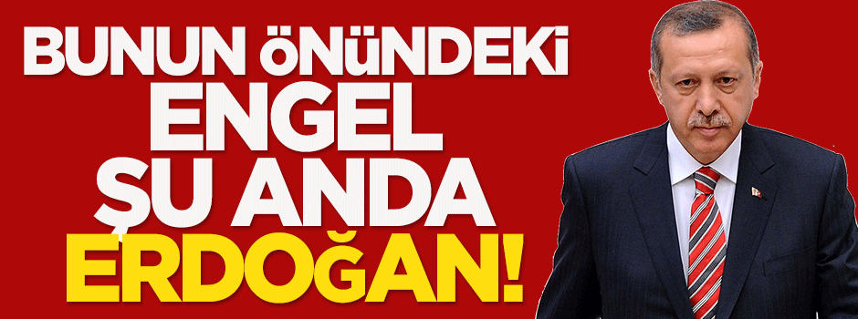Hacı Yakışıklı: Bunun önündeki engel şu anda Erdoğan!