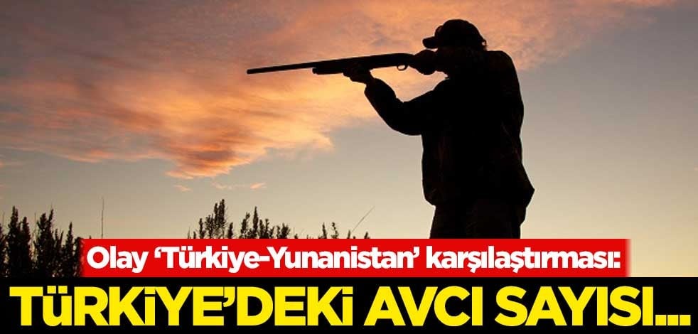 Hacı Yakışıklı'dan olay 'Türkiye-Yunanistan' karşılaştırması: Türkiye'deki avcı sayısı...
