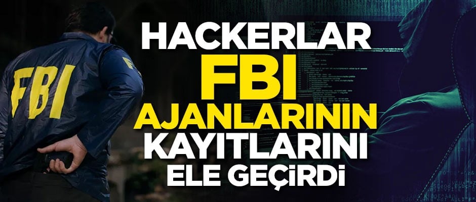 Hackerlar FBI ajanlarının kayıtlarını ele geçirdi!