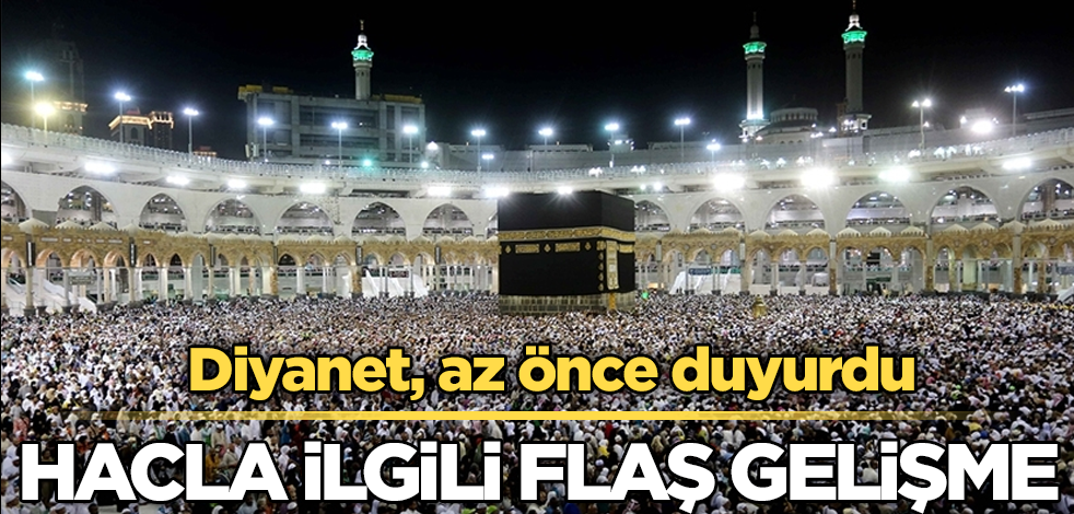 Hacla ilgili flaş gelişme! Diyanet az önce duyurdu
