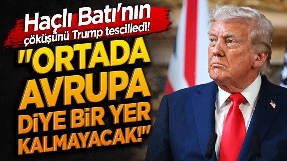 Haçlı Batı'nın çöküşünü Trump tescilledi! 