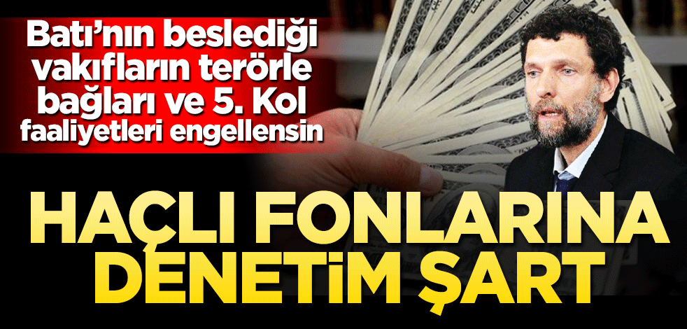 Haçlı fonlarına denetim şart! Batı’nın beslediği vakıfların terörle bağları ve 5. Kol faaliyetleri engellensin