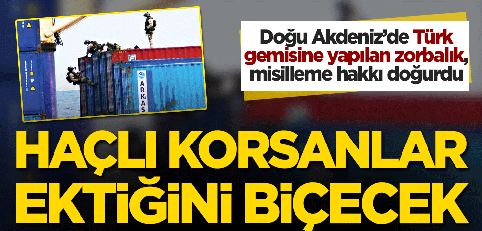 Haçlı korsanlar ektiğini biçecek